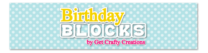 Birthday-Blocks-Header - C'mon Get Crafty Birthday Blocks website