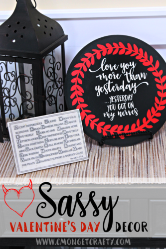 Romance isn't dead, but it doesn't have to be all hearts and flowers either! I made this sassy valentine's day decor because it perfectly summarizes my marriage, ha ha!