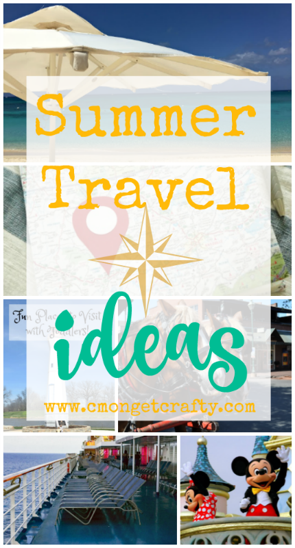 Summer Travel Ideas pin - C'mon Get Crafty Are you planning on a summer vacation, but not sure where to go or what to do? Check out a few summer travel ideas for inspiration!