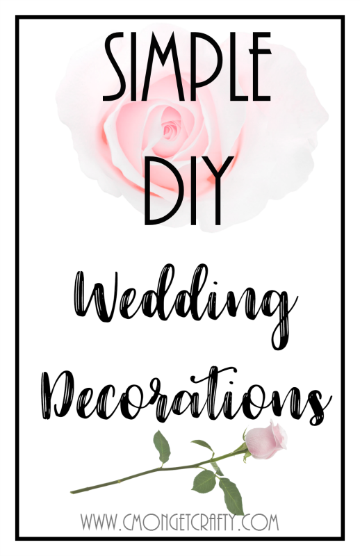 Simple DIY Wedding Decorations PIN - C'mon Get Crafty Sometimes the best wedding decorations are the simple ones! Try some DIY for your wedding with these tips!
