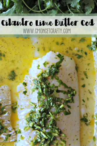 Cilantro Lime Buttered Cod - you will ADORE this delicious, buttery fish dish!