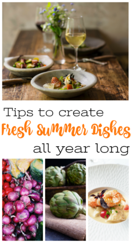 5 Ways to Cook Fresh Summer Dishes All Year Round