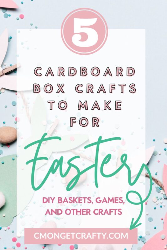 Easter Cardboard Crafts - C'mon Get Crafty