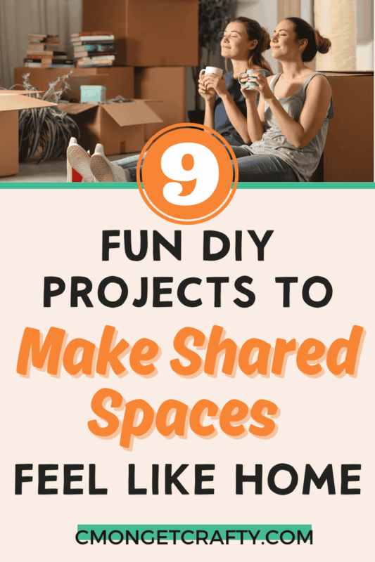 Roommate Post PIN - C'mon Get Crafty Two women sitting with coffee on the floor, surrounded by boxes with text overlay about fun diy projects to make shared spaces feel like home