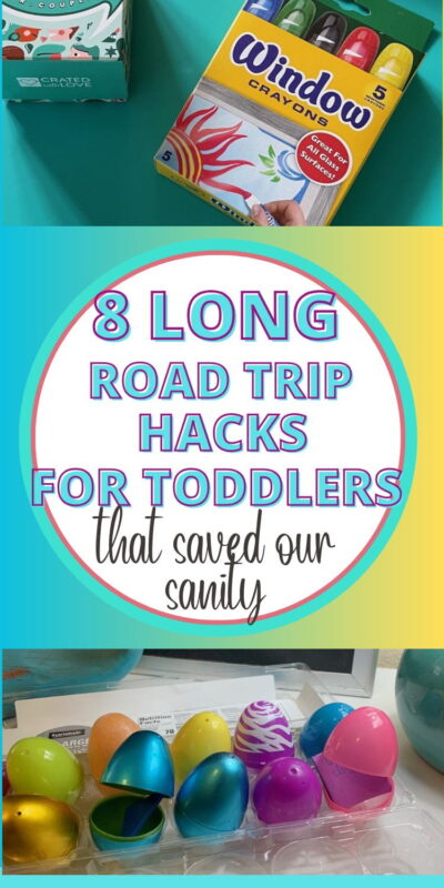 Road Trip Toddler Pin 1 - C'mon Get Crafty A colorful graphic titled “8 Long Road Trip Hacks for Toddlers That Saved Our Sanity” with images of window crayons in a box, a box labeled “Crated with Love,” and colorful plastic Easter eggs repurposed as storage for small items or surprises.