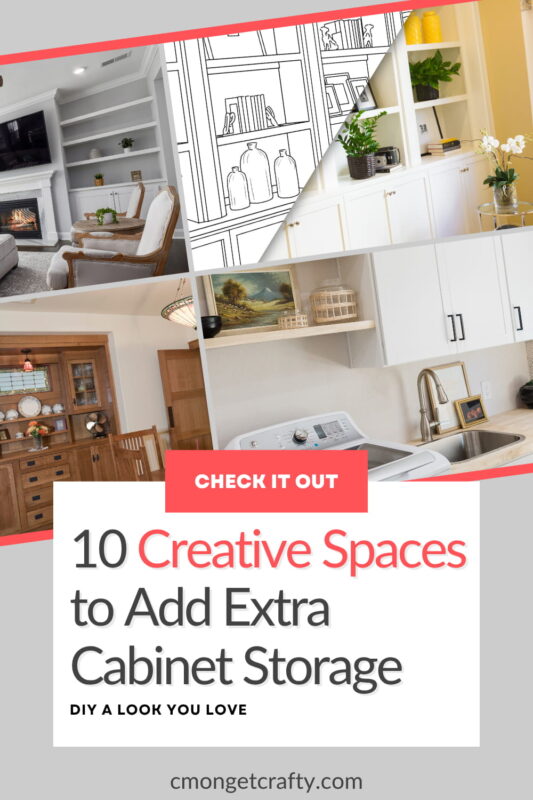 Creative Spaces for Extra Cabinets PIN Opt - C'mon Get Crafty Collage of built-in cabinets and shelving ideas in living rooms, laundry rooms, and dining spaces with text overlay ‘10 Creative Spaces to Add Extra Cabinet Storage’ — DIY home organization inspiration.